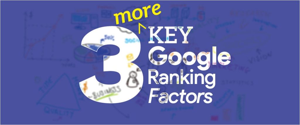 3 More Key Google ranking factors