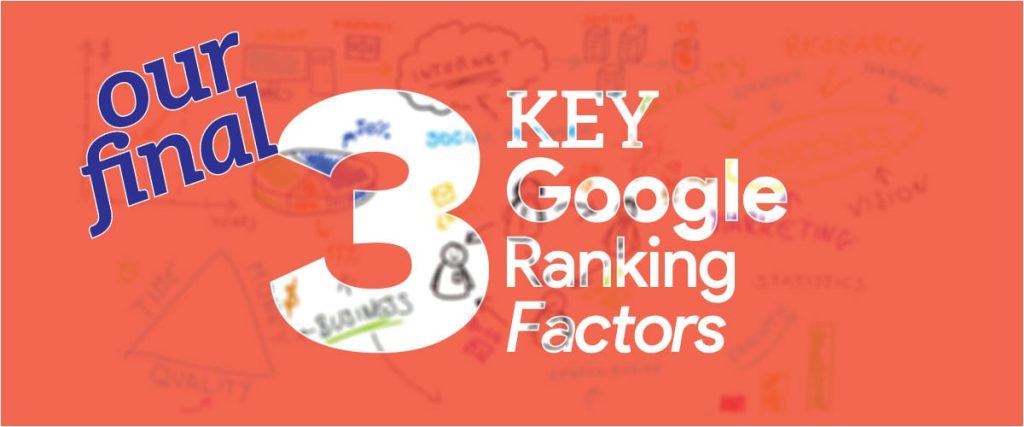 Final 3 key Google ranking tips
